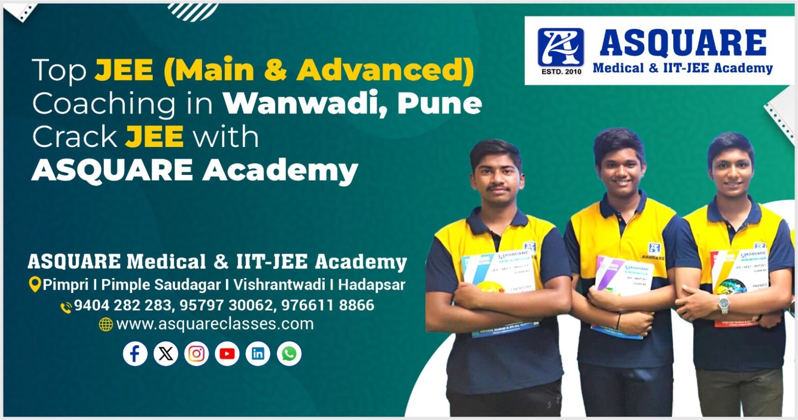 Top JEE (Main & Advanced) Coaching in Wanwadi, Pune – Crack JEE with ASQUARE Academy