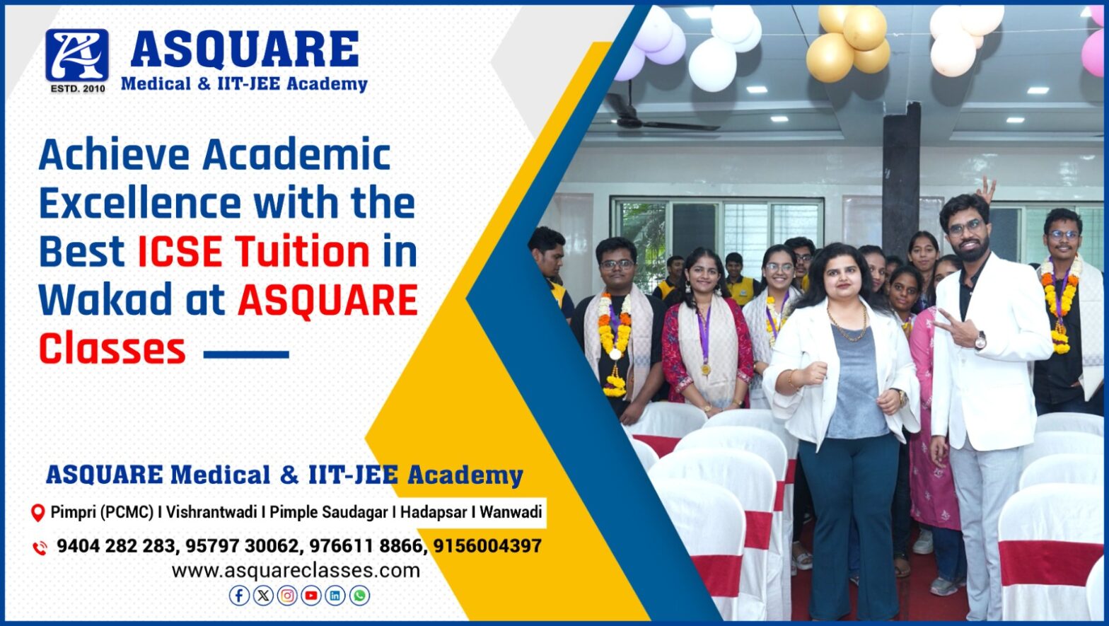 Achieve Academic Excellence with the Best ICSE Tuition in Wakad at ASQUARE Classes