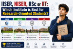 IISER, NISER, IISc or IIT: Which Institute is Best for Research-Oriented Students?